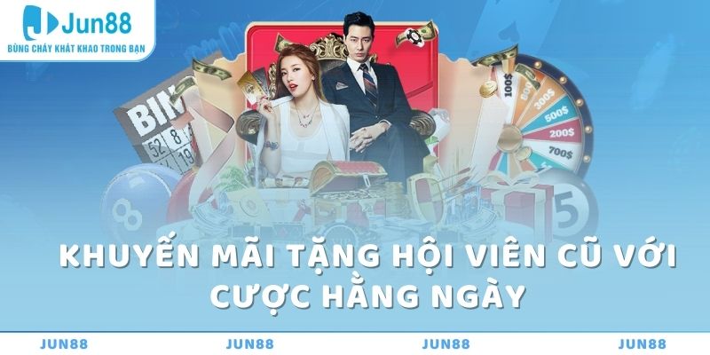 Khuyến Mãi Tặng Hội Viên Cũ Tại Jun88: Cơ Hội Nhận Thưởng Lớn 4 Khuyến mãi tặng hội viên cũ với cược hằng ngày