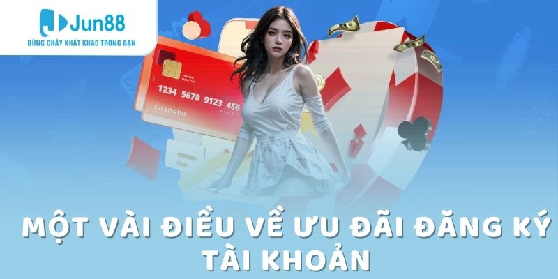 Đăng Ký Tài Khoản Mới Nhận Ngay Tiền Thưởng Miễn Phí 58K 4 Một vài điều về ưu đãi đăng ký tài khoản