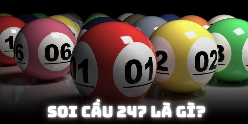 Soi Cầu 247 Là Gì - Bí Quyết Soi Hữu Hiệu Từ Bậc Tiền Bối 4 Giải mã thông tin soi cầu 247 là gì