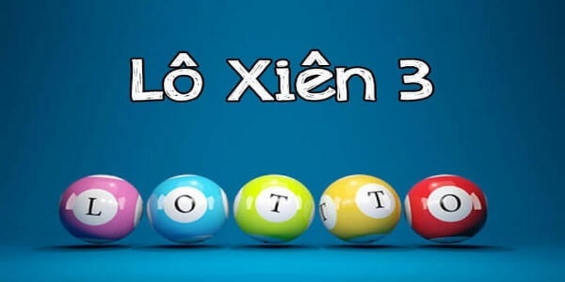 Tìm Hiểu Lô Xiên Là Gì Và Có Những Loại Nào Phổ Biến Nhất? 6 Lô xiên 3 số được nhiều người lựa chọn