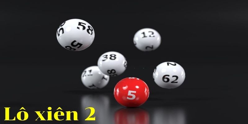 Lô Xiên 2 - Tất Tần Tật Những Thông Tin Về Hình Thức Chơi 4 Lô xiên hai là một hình thức cược 2 số