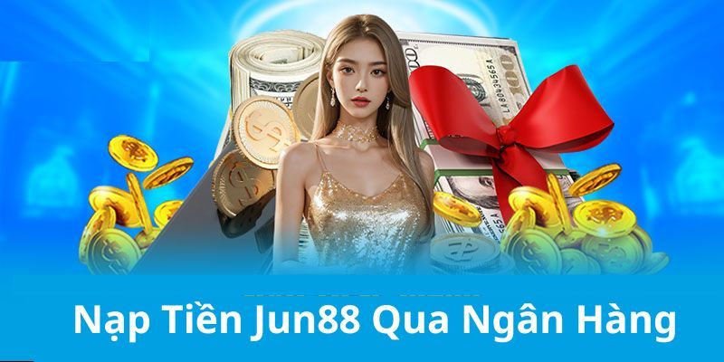 Nạp Tiền Jun88 - Hướng Dẫn Thao Tác Đơn Giản, Nhanh Gọn 6 Nạp tiền Jun88 qua mã QR code