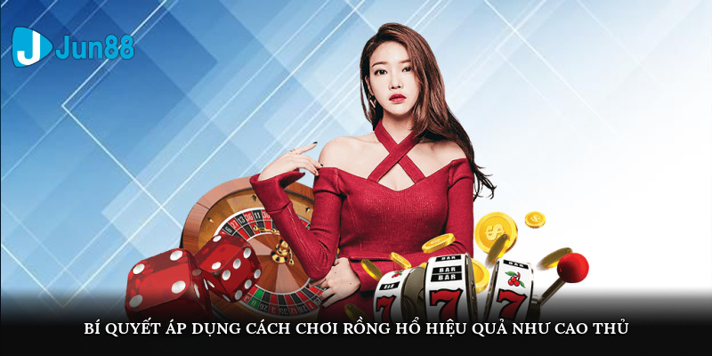 Cách Chơi Rồng Hổ Hiệu Quả Tại Jun88 Cho Người Mới 6 Bí quyết áp dụng cách chơi rồng hổ hiệu quả như cao thủ