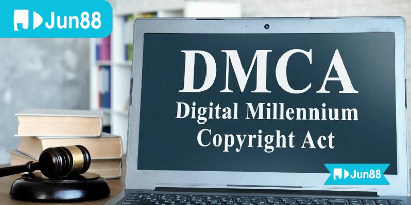 Bản quyền & DMCA – Cam kết bảo vệ nội dung trên Jun88 3 Chính sách DMCA của Jun88