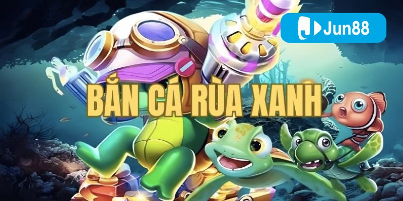 Bắn cá Rùa Xanh – Bí quyết săn kho báu dưới đáy biển tại Jun88 5 Bạn nên khoanh vùng mục tiêu và chỉ bắn tập trung vào Rùa.