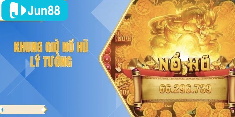 Việc chọn đúng khung giờ nổ hũ còn giúp bạn dễ dàng đạt được kết quả tốt hơn